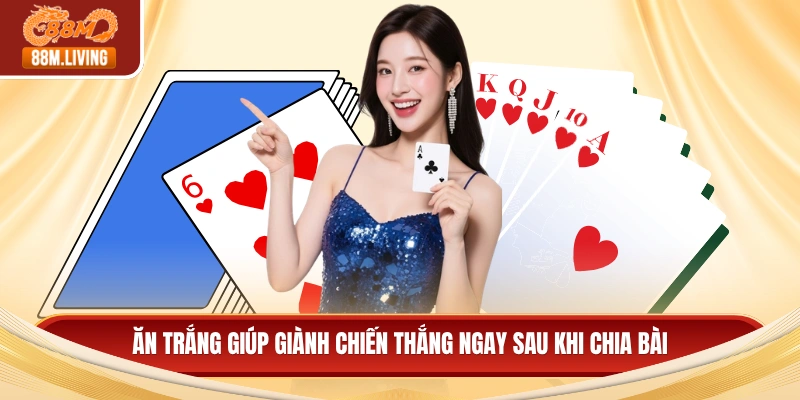 Tiến Lên Miền Nam - Lựa Chọn Nổi Bật Của Nhiều Hội Viên 3 Ăn trắng giúp giành chiến thắng ngay sau khi chia bài